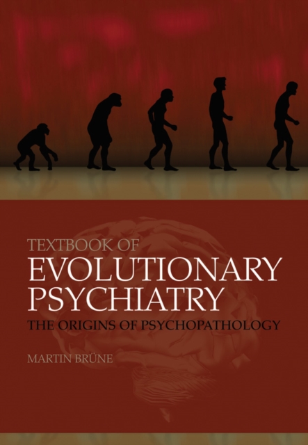 Textbook of Evolutionary Psychiatry : The origins of psychopathology, EPUB eBook