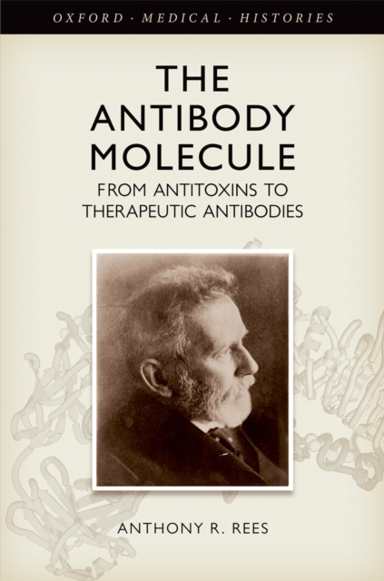 The Antibody Molecule : From antitoxins to therapeutic antibodies, PDF eBook
