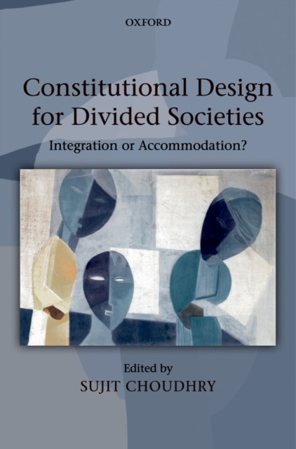 Constitutional Design for Divided Societies : Integration or Accommodation?, EPUB eBook