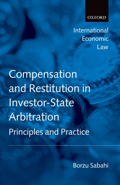 Compensation and Restitution in Investor-State Arbitration : Principles and Practice, EPUB eBook