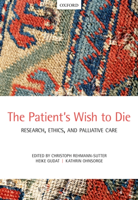 The Patient's Wish to Die : Research, Ethics, and Palliative Care, PDF eBook