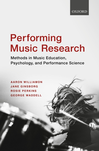 Performing Music Research : Methods in Music Education, Psychology, and Performance Science, PDF eBook