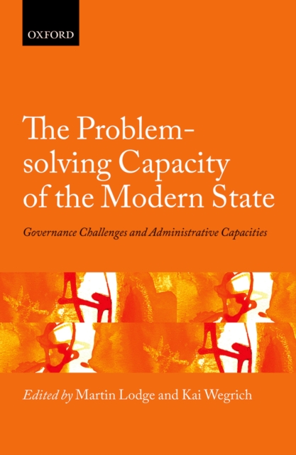 The Problem-solving Capacity of the Modern State : Governance Challenges and Administrative Capacities, PDF eBook