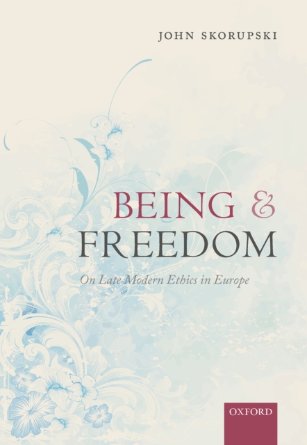 Being and Freedom : On Late Modern Ethics in Europe, PDF eBook