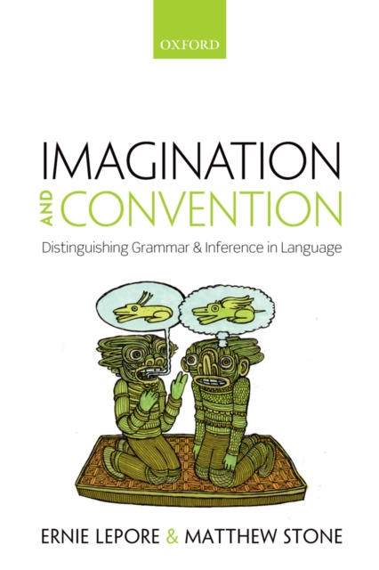 Imagination and Convention : Distinguishing Grammar and Inference in Language, PDF eBook