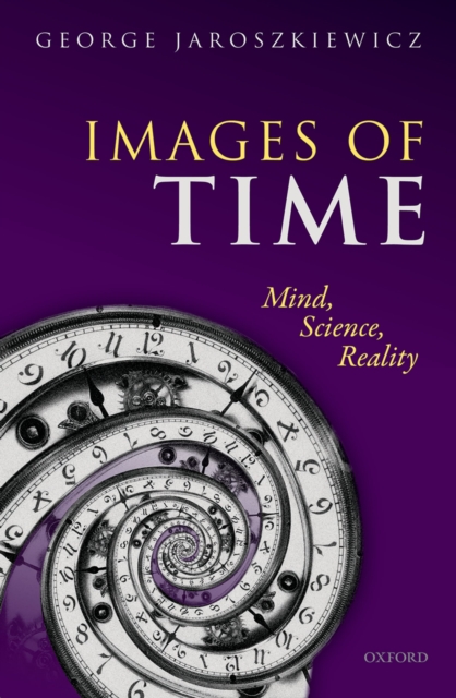 Images of Time : Mind, Science, Reality, PDF eBook