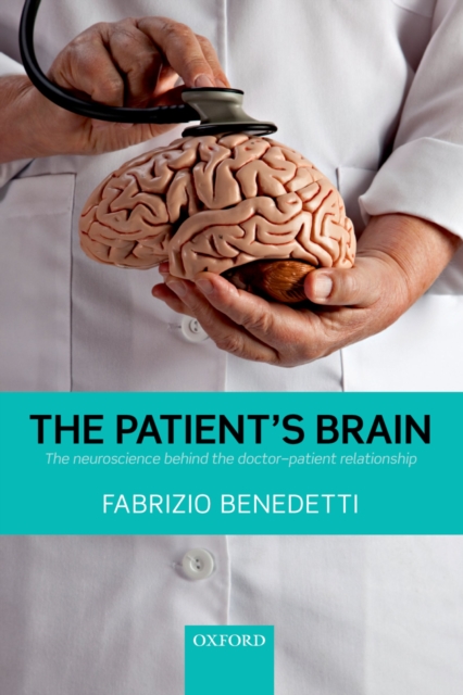 The Patient's Brain : The neuroscience behind the doctor-patient relationship, PDF eBook