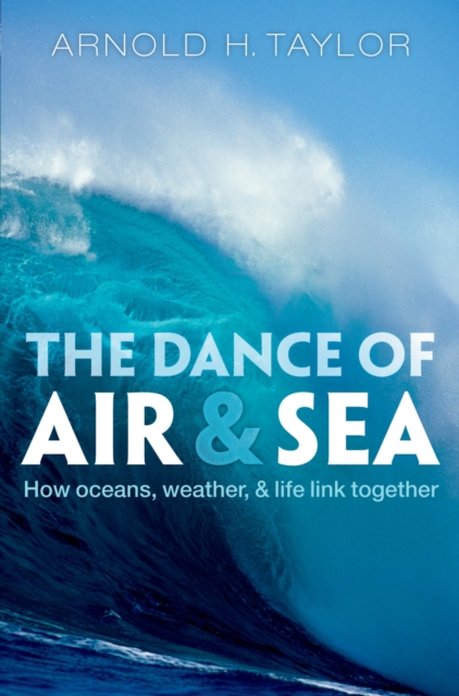 The Dance of Air and Sea : How oceans, weather, and life link together, PDF eBook