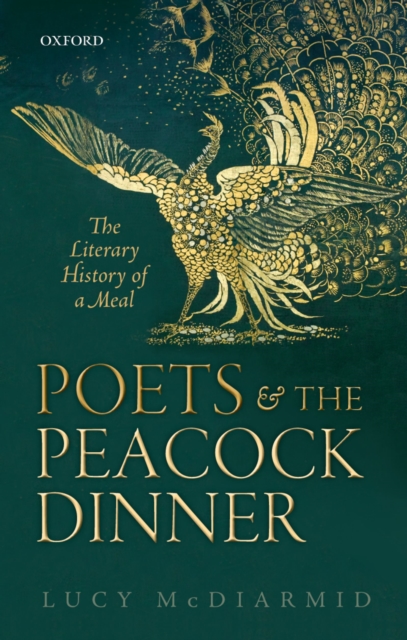 Poets and the Peacock Dinner : The Literary History of a Meal, EPUB eBook