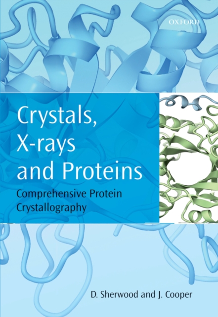 Crystals, X-rays and Proteins : Comprehensive Protein Crystallography, PDF eBook