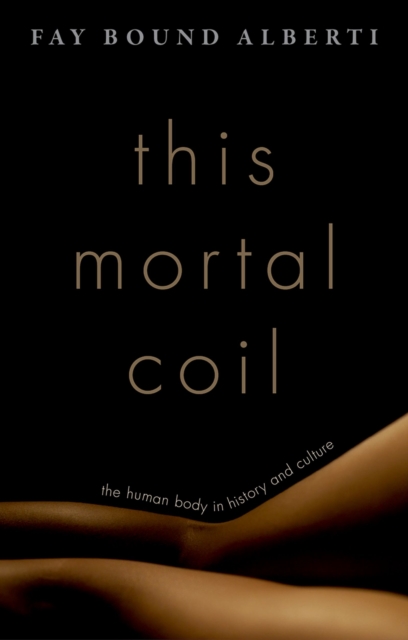 This Mortal Coil : The Human Body in History and Culture, EPUB eBook