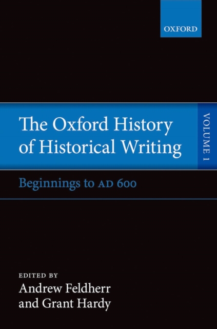 The Oxford History of Historical Writing : Volume 1: Beginnings to AD 600, PDF eBook
