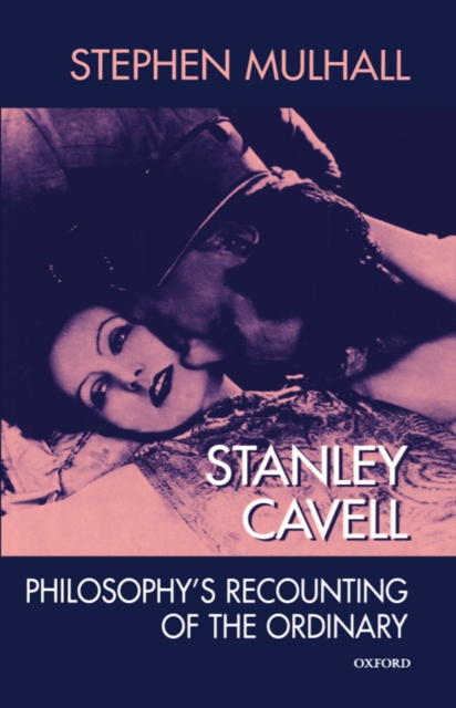 Stanley Cavell : Philosophy's Recounting of the Ordinary, EPUB eBook