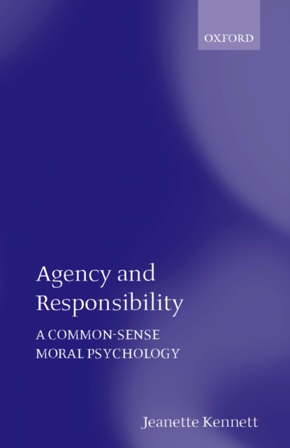 Agency and Responsibility : A Common-Sense Moral Psychology, EPUB eBook