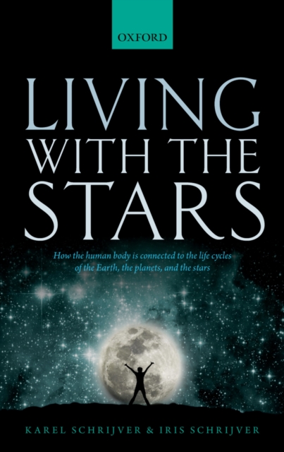 Living with the Stars : How the Human Body is Connected to the Life Cycles of the Earth, the Planets, and the Stars, EPUB eBook