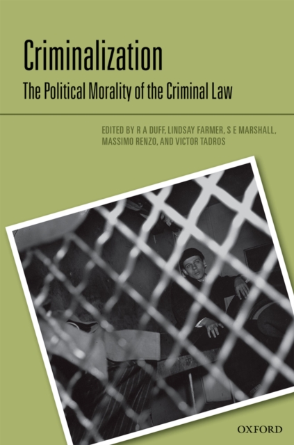 Criminalization : The Political Morality of the Criminal Law, PDF eBook