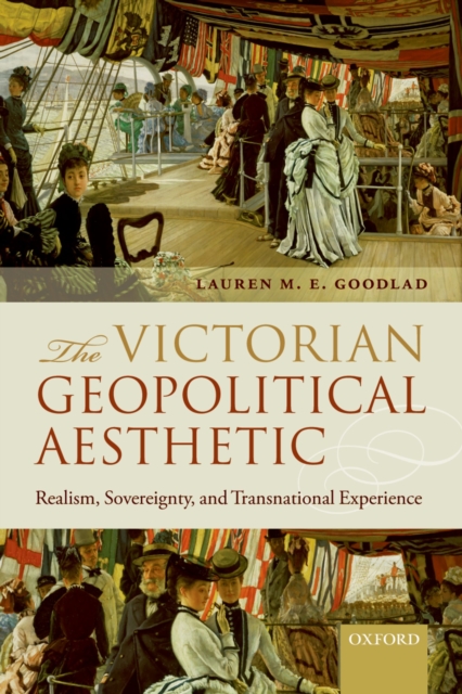 The Victorian Geopolitical Aesthetic : Realism, Sovereignty, and Transnational Experience, PDF eBook