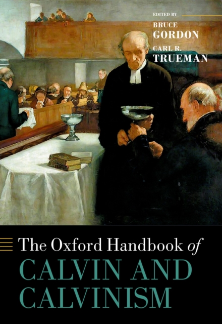 The Oxford Handbook of Calvin and Calvinism, PDF eBook