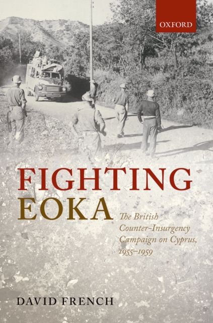 Fighting EOKA : The British Counter-Insurgency Campaign on Cyprus, 1955-1959, EPUB eBook