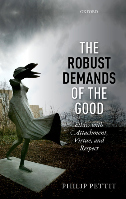 The Robust Demands of the Good : Ethics with Attachment, Virtue, and Respect, PDF eBook