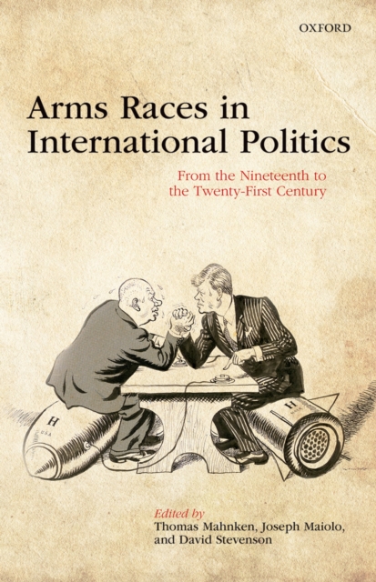 Arms Races in International Politics : From the Nineteenth to the Twenty-First Century, PDF eBook