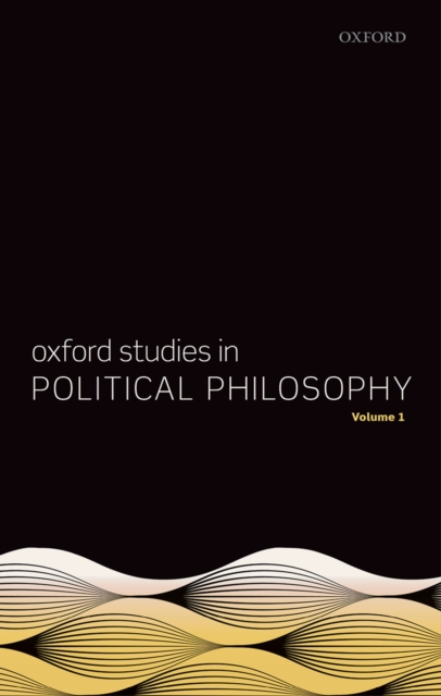 Oxford Studies in Political Philosophy, Volume 1, EPUB eBook