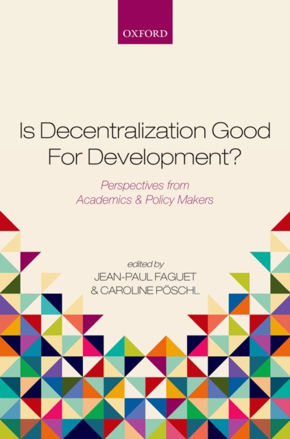 Is Decentralization Good For Development? : Perspectives from Academics and Policy Makers, PDF eBook