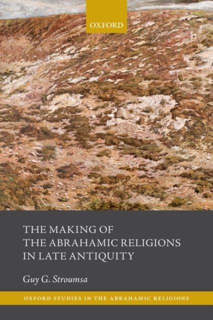 The Making of the Abrahamic Religions in Late Antiquity, PDF eBook