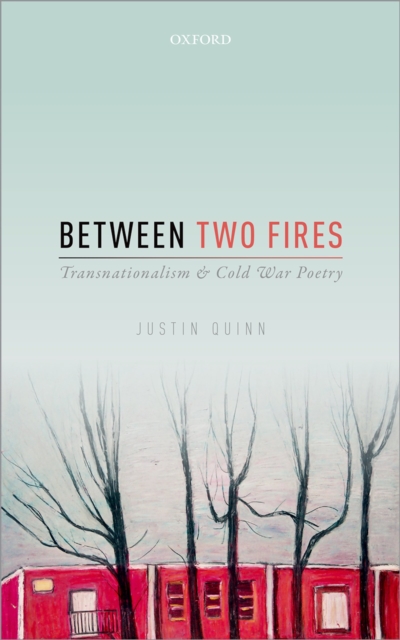 Between Two Fires : Transnationalism and Cold War Poetry, PDF eBook