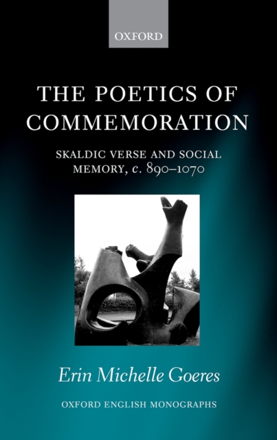 The Poetics of Commemoration : Skaldic Verse and Social Memory, c. 890-1070, PDF eBook