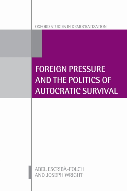 Foreign Pressure and the Politics of Autocratic Survival, PDF eBook