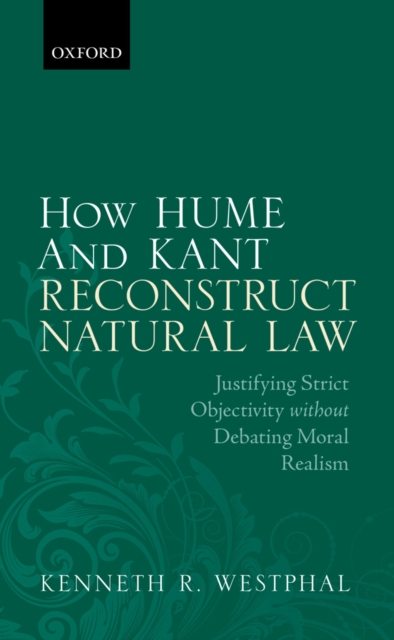 How Hume and Kant Reconstruct Natural Law : Justifying Strict Objectivity without Debating Moral Realism, PDF eBook