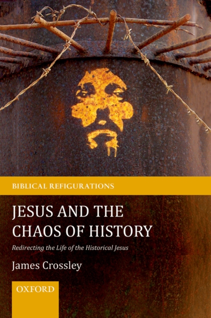 Jesus and the Chaos of History : Redirecting the Life of the Historical Jesus, EPUB eBook
