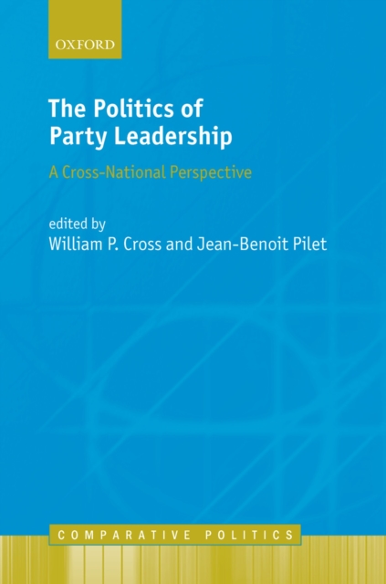 The Politics of Party Leadership : A Cross-National Perspective, PDF eBook