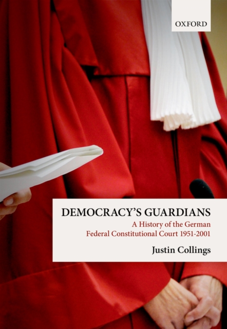 Democracy's Guardians : A History of the German Federal Constitutional Court, 1951-2001, PDF eBook