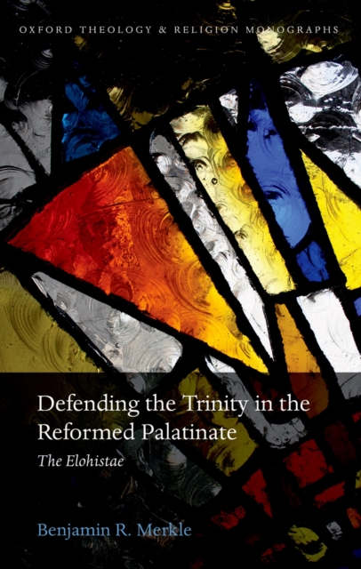 Defending the Trinity in the Reformed Palatinate : The Elohistae, EPUB eBook