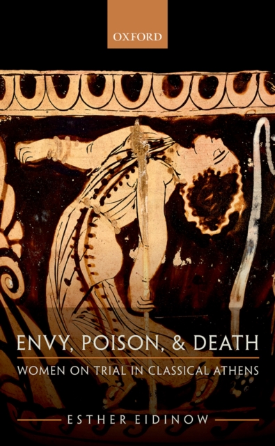 Envy, Poison, & Death : Women on Trial in Classical Athens, PDF eBook
