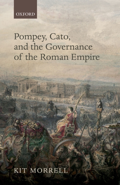 Pompey, Cato, and the Governance of the Roman Empire, PDF eBook