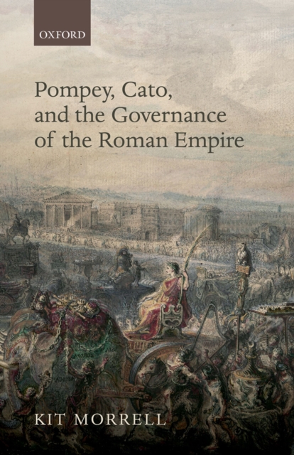 Pompey, Cato, and the Governance of the Roman Empire, EPUB eBook