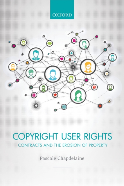 Copyright User Rights : Contracts and the Erosion of Property, PDF eBook