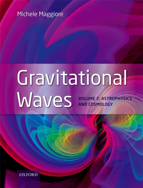 Gravitational Waves Volume 2 Astrophysics and Cosmology