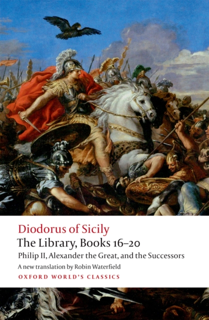 The Library, Books 16-20 : Philip II, Alexander the Great, and the Successors, PDF eBook