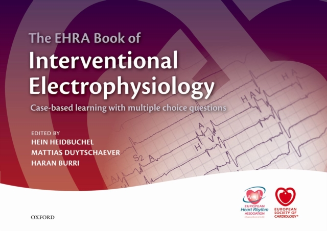 The EHRA Book of Interventional Electrophysiology : Case-based learning with multiple choice questions, EPUB eBook