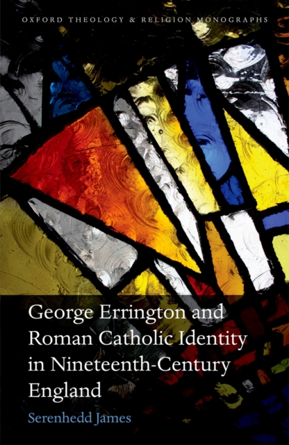 George Errington and Roman Catholic Identity in Nineteenth-Century England, PDF eBook