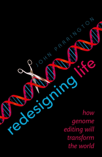 Redesigning Life : How genome editing will transform the world, PDF eBook
