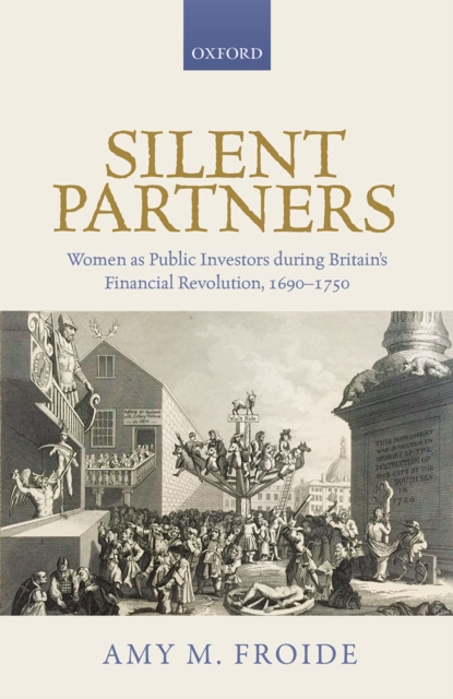 Silent Partners : Women as Public Investors during Britain's Financial Revolution, 1690-1750, PDF eBook