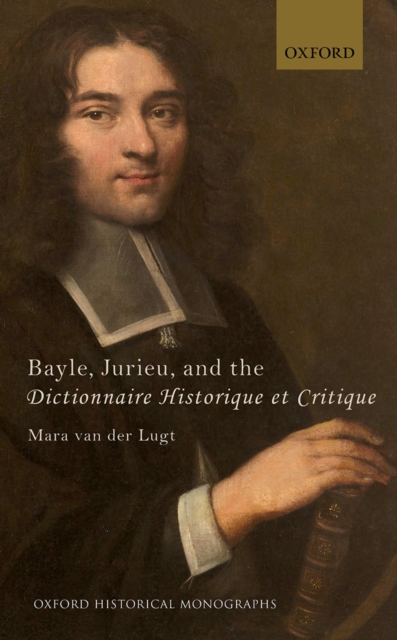 Bayle, Jurieu, and the Dictionnaire Historique et Critique, PDF eBook