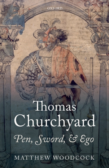Thomas Churchyard : Pen, Sword, and Ego, EPUB eBook