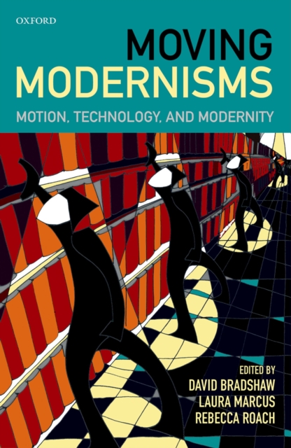 Moving Modernisms : Motion, Technology, and Modernity, EPUB eBook
