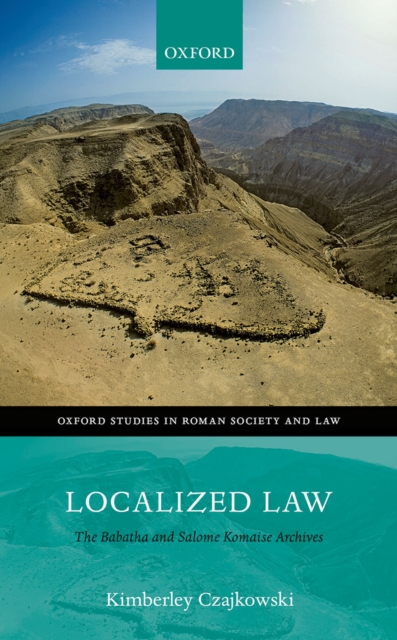 Localized Law : The Babatha and Salome Komaise Archives, EPUB eBook